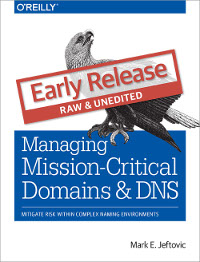 Managing Mission Critical Domains and DNS