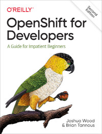 OpenShift for Developers, 2nd Edition