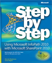 Using Microsoft InfoPath 2010 with Microsoft SharePoint 2010 Step by Step