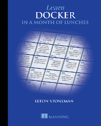 Learn Docker in a Month of Lunches