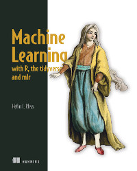 Machine Learning with R, the tidyverse, and mlr