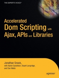 Accelerated DOM Scripting with Ajax, APIs, and Libraries