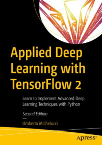 Applied Deep Learning with TensorFlow 2, 2nd Edition