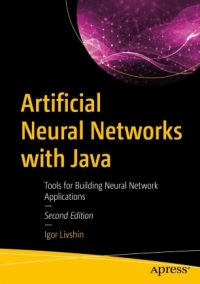 Artificial Neural Networks with Java, 2nd Edition