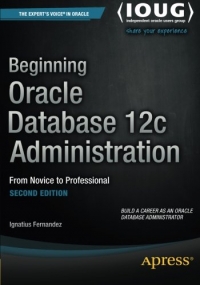 Beginning Oracle Database 12c Administration, 2nd Edition