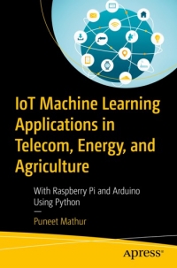 IoT Machine Learning Applications in Telecom, Energy, and Agriculture