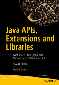 Java APIs, Extensions and Libraries, 2nd Edition