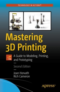 Mastering 3D Printing, 2nd Edition