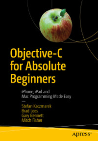 Objective-C for Absolute Beginners, 4th Edition