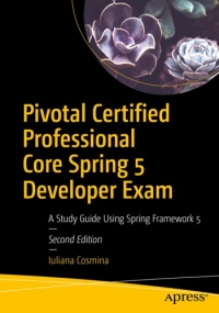 Pivotal Certified Professional Core Spring 5 Developer Exam, 2nd Edition