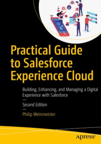 Practical Guide to Salesforce Experience Cloud, 2nd Edition
