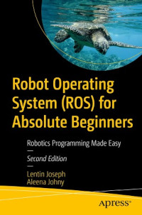 Robot Operating System (ROS) for Absolute Beginners, 2nd Edition