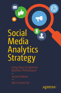 Social Media Analytics Strategy, 2nd Edition
