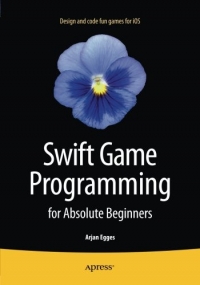 Swift Game Programming for Absolute Beginners