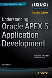 Understanding Oracle APEX 5 Application Development, 2nd Edition