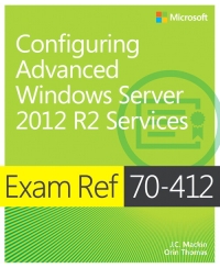 Exam Ref 70-412: Configuring Advanced Windows Server 2012 R2 Services