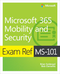 Exam Ref MS-101 Microsoft 365 Mobility and Security