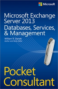 Microsoft Exchange Server 2013 Pocket Consultant: Databases, Services, & Management