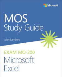 MOS Study Guide for Microsoft Excel Exam MO-200