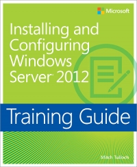 Training Guide: Installing and Configuring Windows Server 2012 - Free 